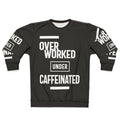 Overworked and under caffeinated coffee lover sweatshirt