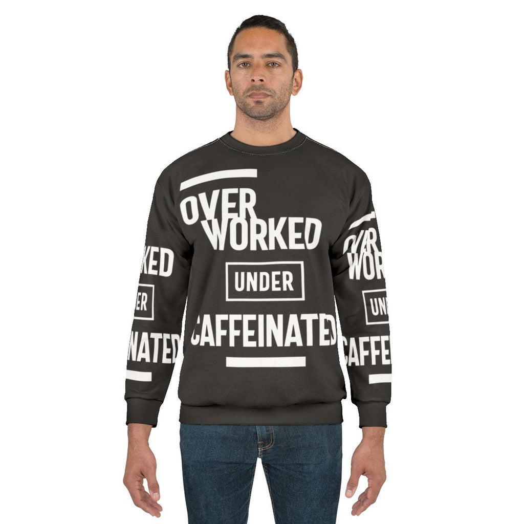 Overworked and under caffeinated coffee lover sweatshirt