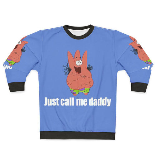 "Patrick Star 'Just Call Me Daddy' Sweatshirt - Spongebob Squarepants Merchandise"
