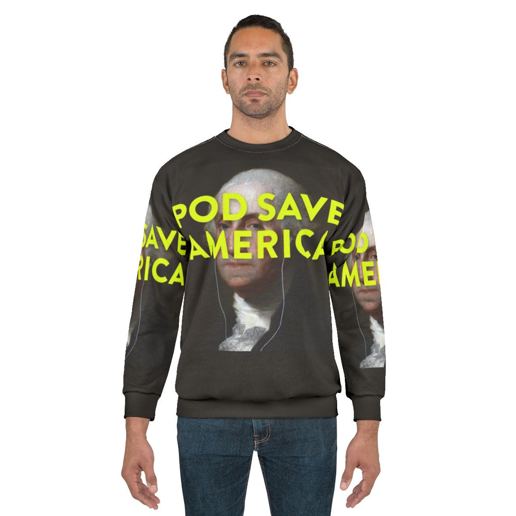Pod Save America Political Podcast Sweatshirt