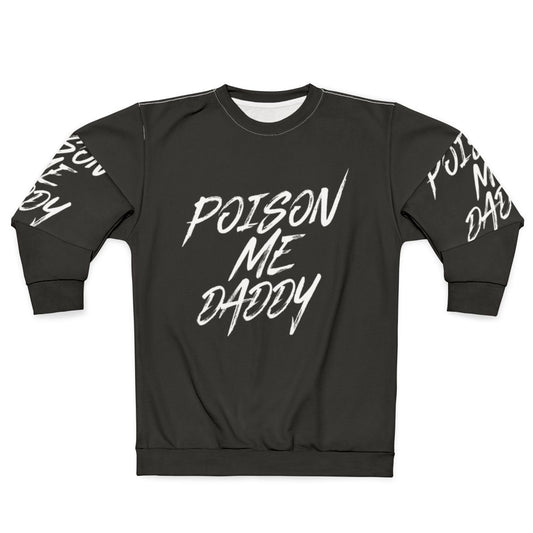 The 1975 'Poison Me Daddy' Sweatshirt - Lyrical Alt Pop Music