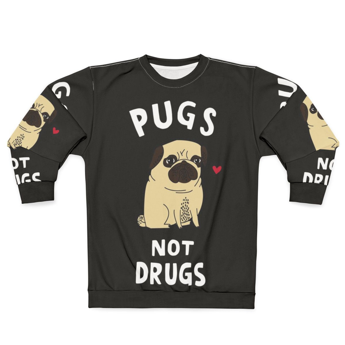 Pugs Not Drugs Sweatshirt for Pug Lovers