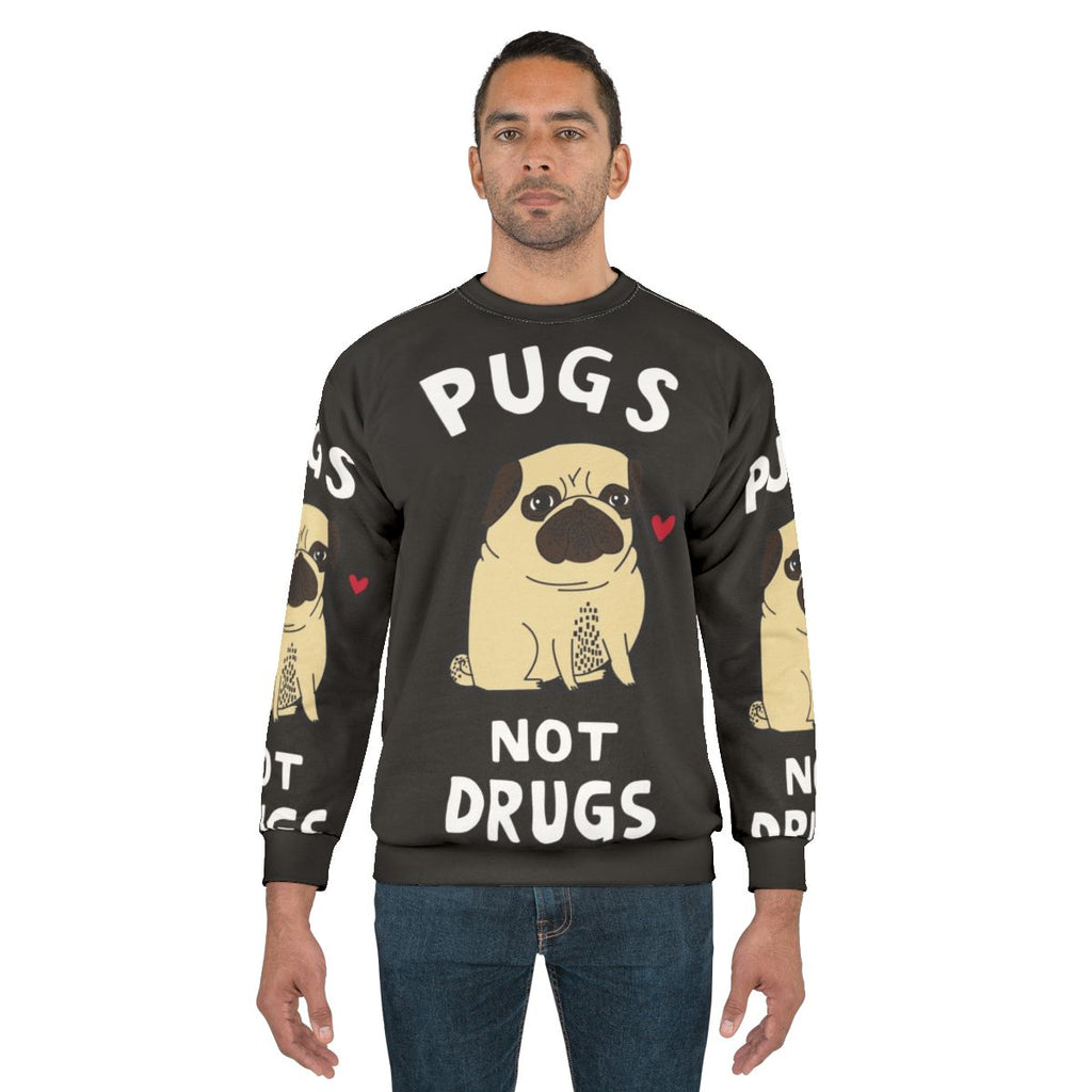 Pugs Not Drugs Sweatshirt for Pug Lovers