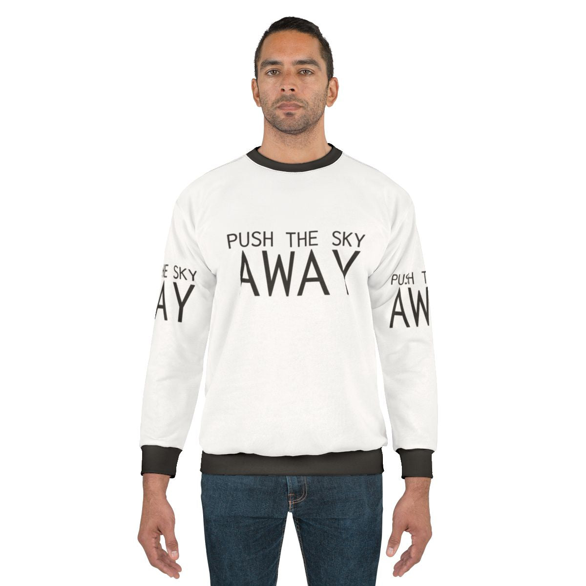 "Push The Sky Away" Nick Cave Quote Inspirational Sweatshirt