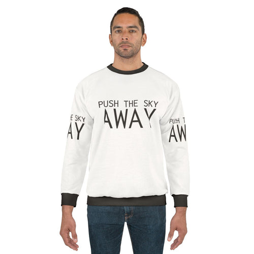 "Push The Sky Away" Nick Cave Quote Inspirational Sweatshirt