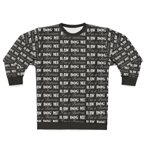 Graphic sweatshirt featuring "Raw Dog Me I'm a Bottom" design for The Boys fans
