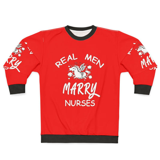 Real Men Marry Nurses Sweatshirt with Nursing Profession Humor
