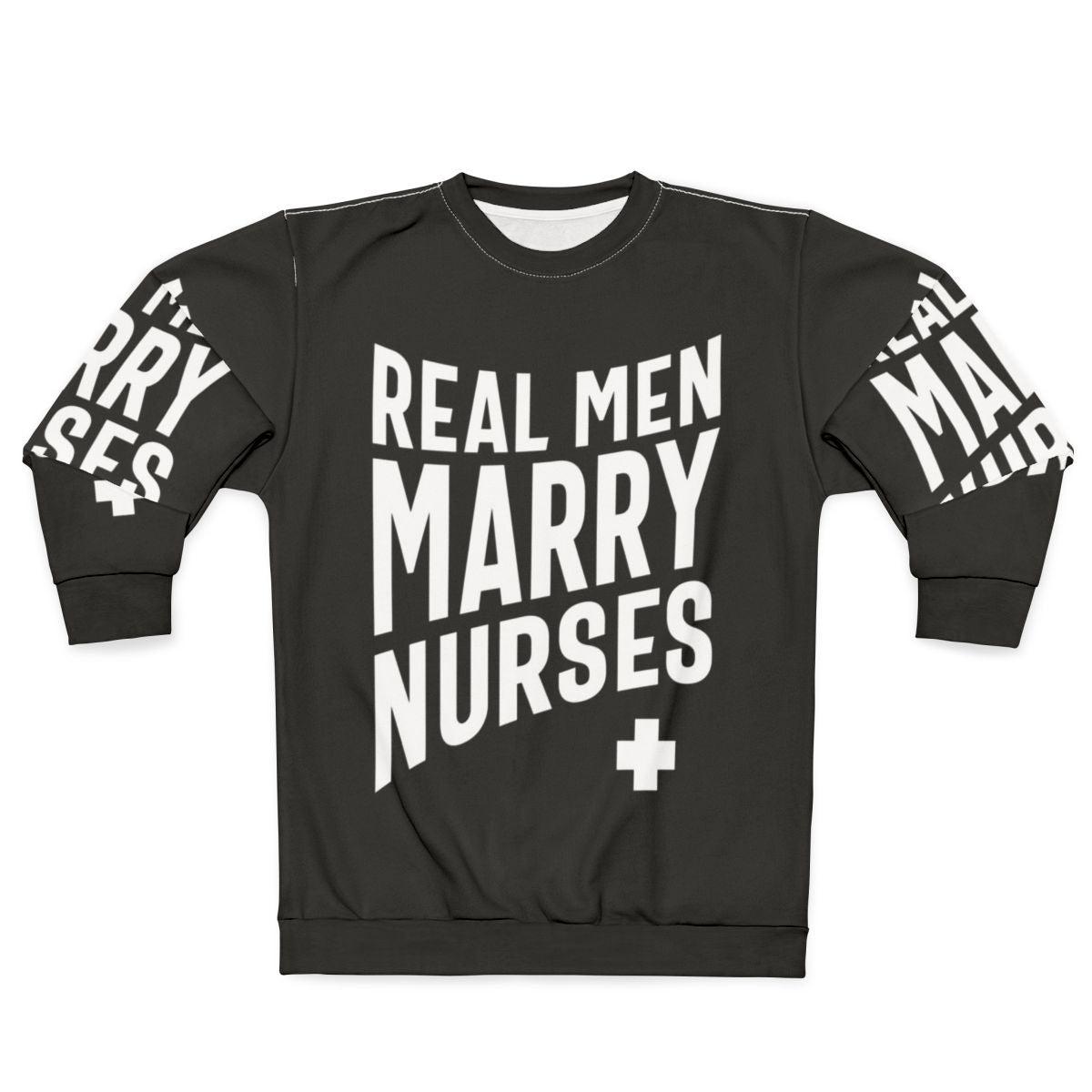 Real Men Marry Nurses Sweatshirt