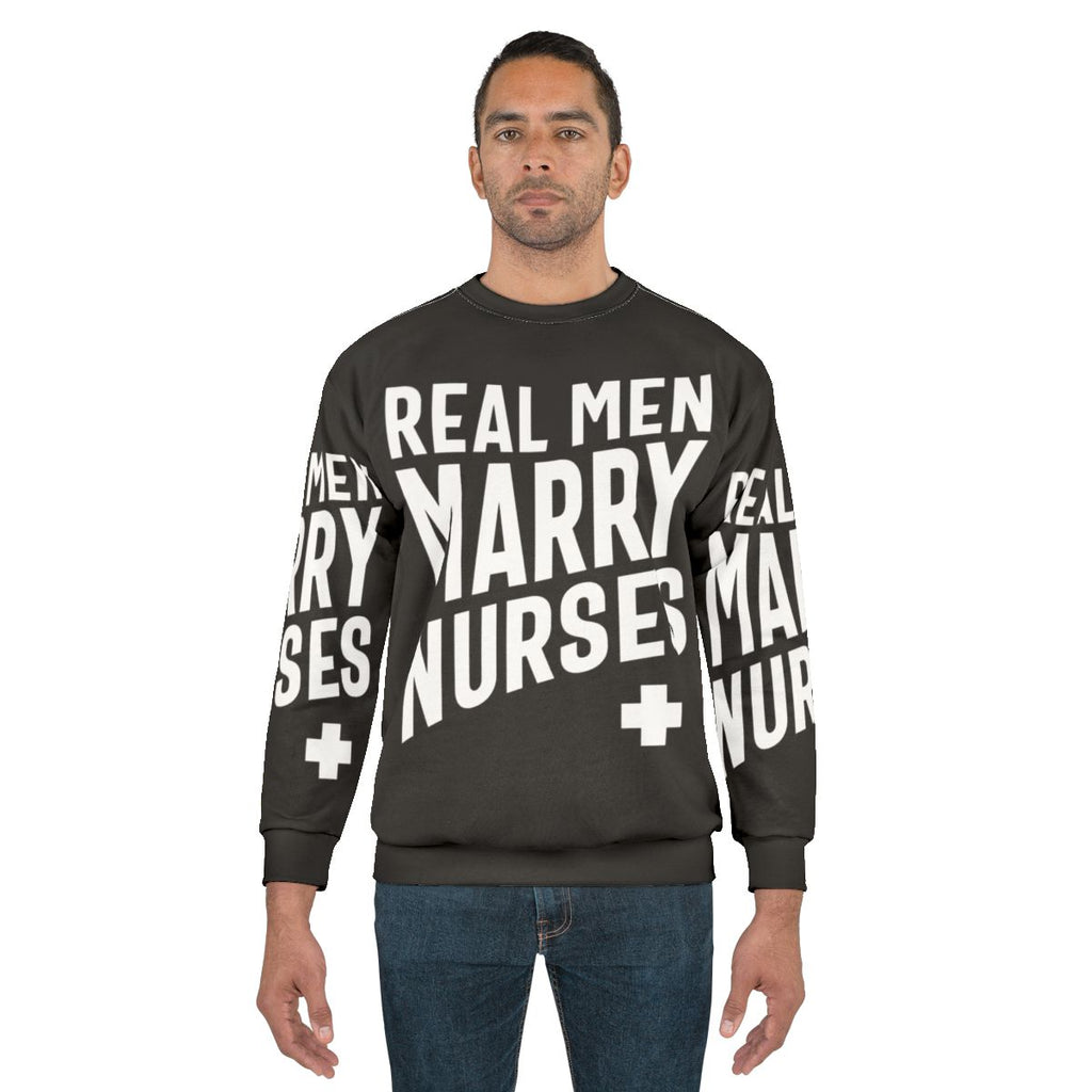 Real Men Marry Nurses Sweatshirt