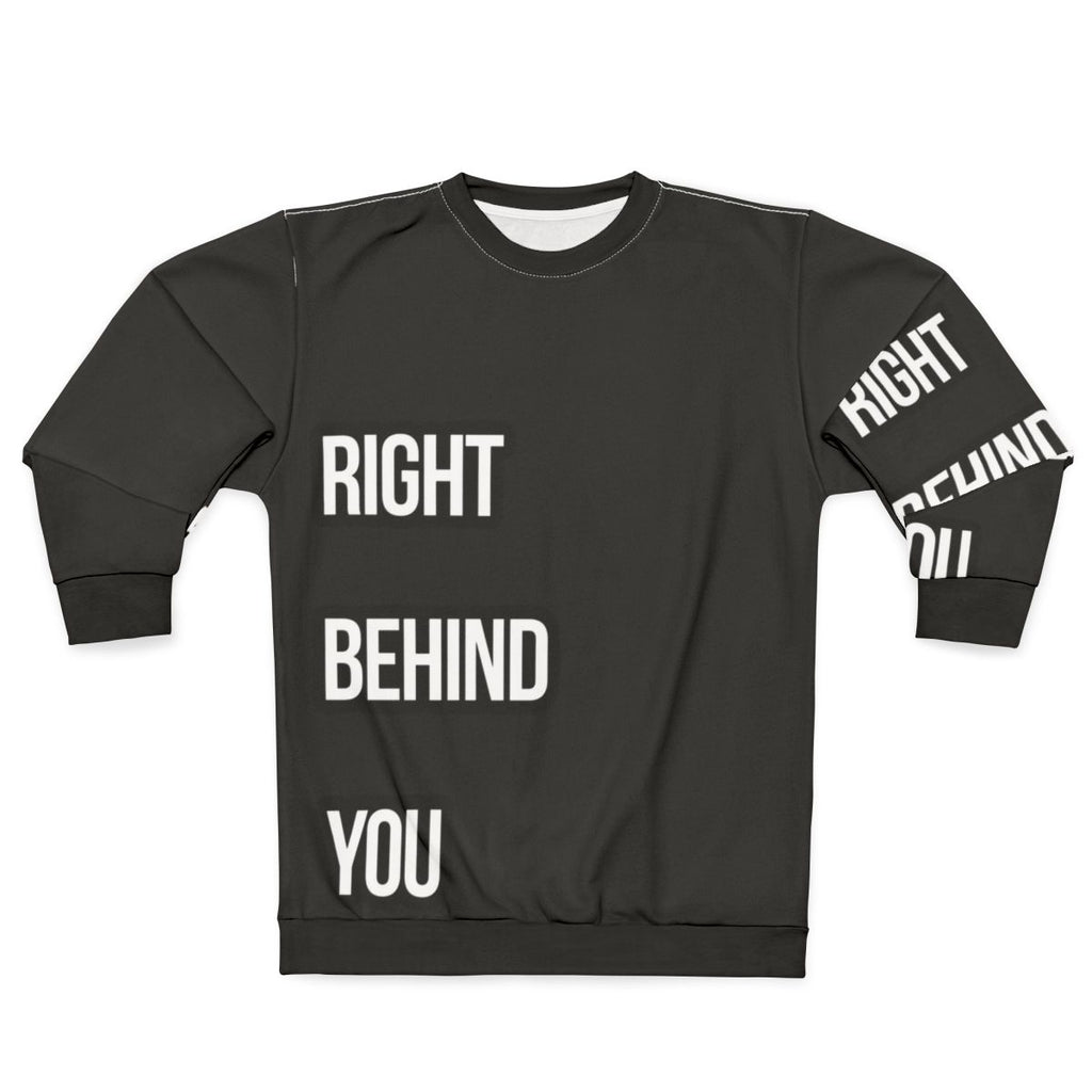 Chef sweatshirt with "Right Behind You" text