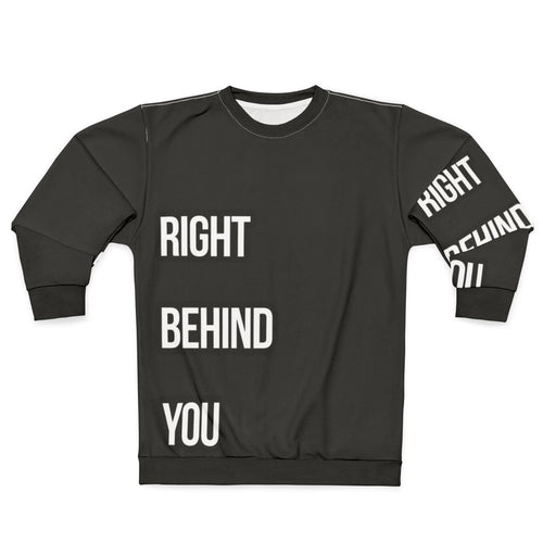 Chef sweatshirt with "Right Behind You" text