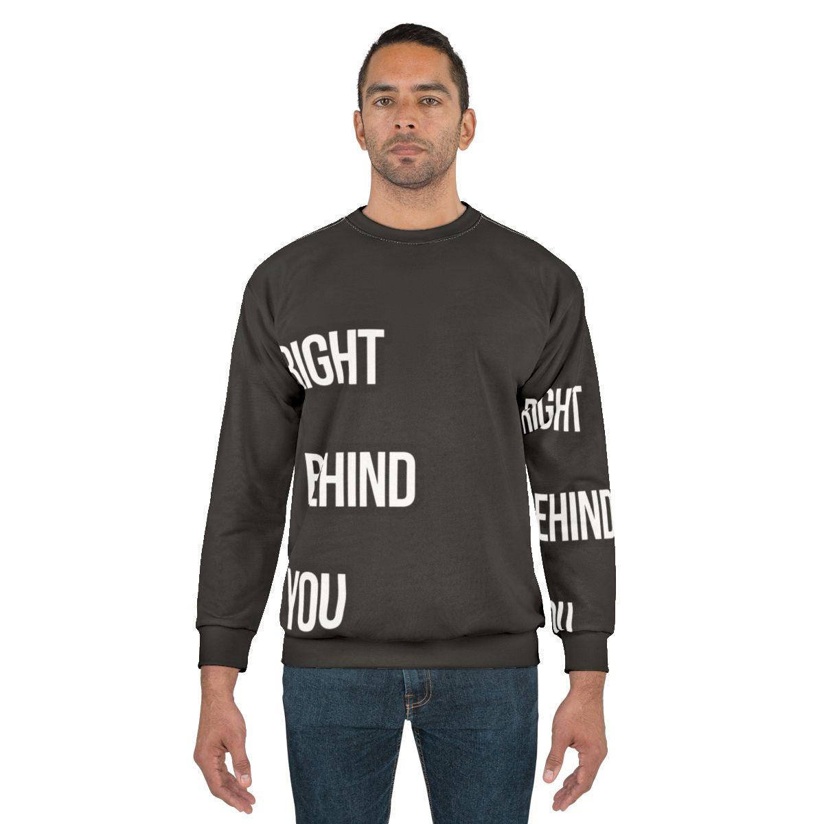 Chef sweatshirt with "Right Behind You" text