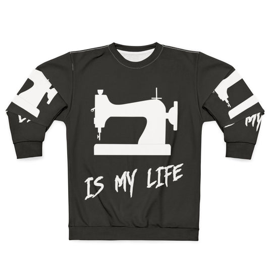 Sewing enthusiast wearing a sweatshirt with "Sewing Is My Life" printed on it