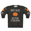 "Sorry I Can't, My Cat Was Sitting on Me" Funny Cat Sweatshirt