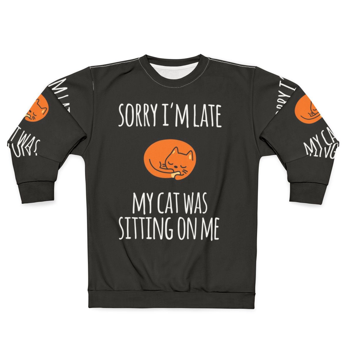 "Sorry I Can't, My Cat Was Sitting on Me" Funny Cat Sweatshirt
