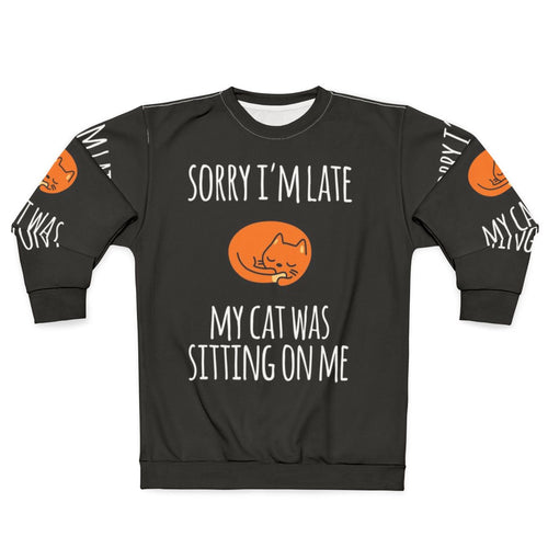 "Sorry I Can't, My Cat Was Sitting on Me" Funny Cat Sweatshirt