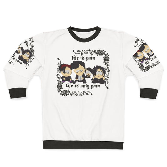 South Park Goth Kids Life is Pain Sweatshirt
