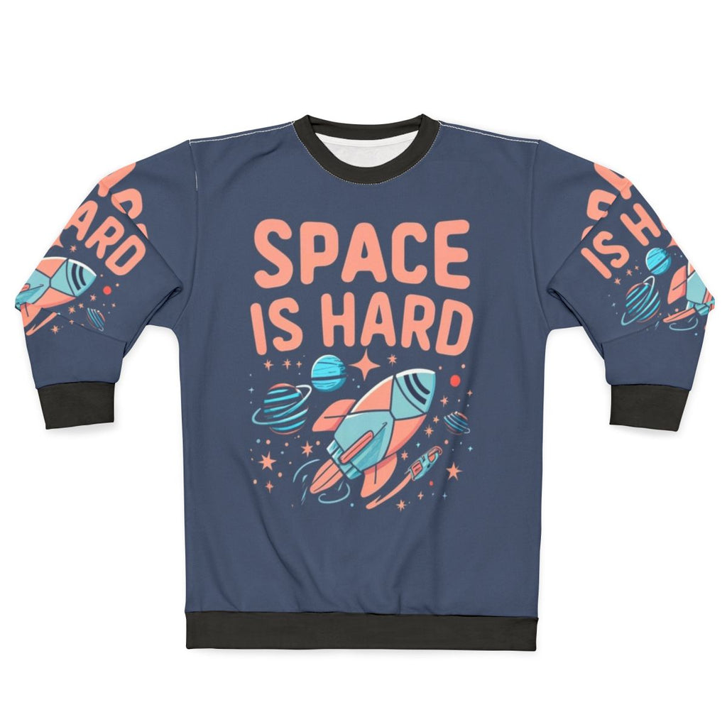 Space Is Hard Space Force Netflix Fan Art Sweatshirt
