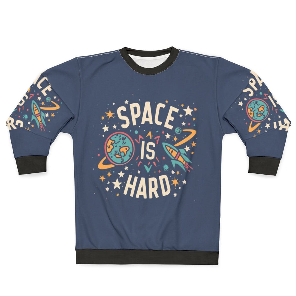 "Space Force Netflix Fan Art 'Space Is Hard' Sweatshirt"