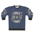 "Space Force Netflix Fan Art 'Space Is Hard' Sweatshirt"