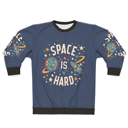 "Space Force Netflix Fan Art 'Space Is Hard' Sweatshirt"