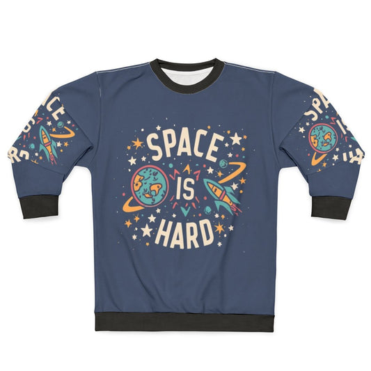 "Space Force Netflix Fan Art 'Space Is Hard' Sweatshirt"