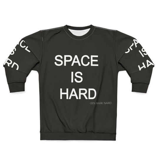 Space Force "Space is Hard" Sweatshirt featuring a humorous quote