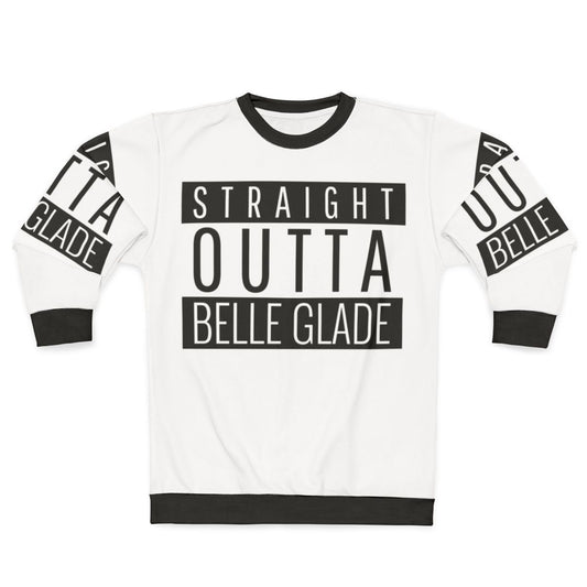 Belle Glade Florida Sweatshirt - Straight Outta Belle Glade Pride