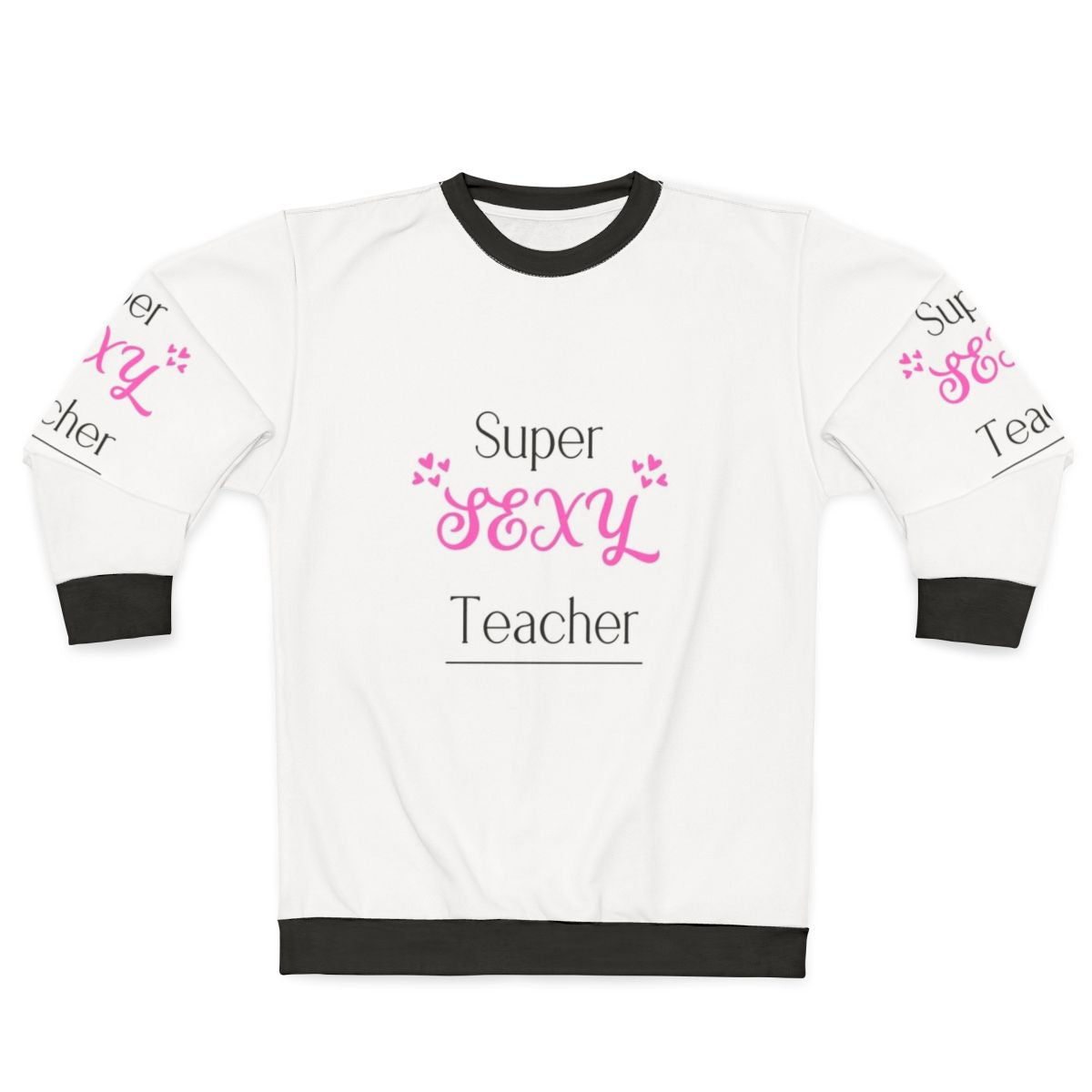Super Sexy Teacher Sweatshirt
