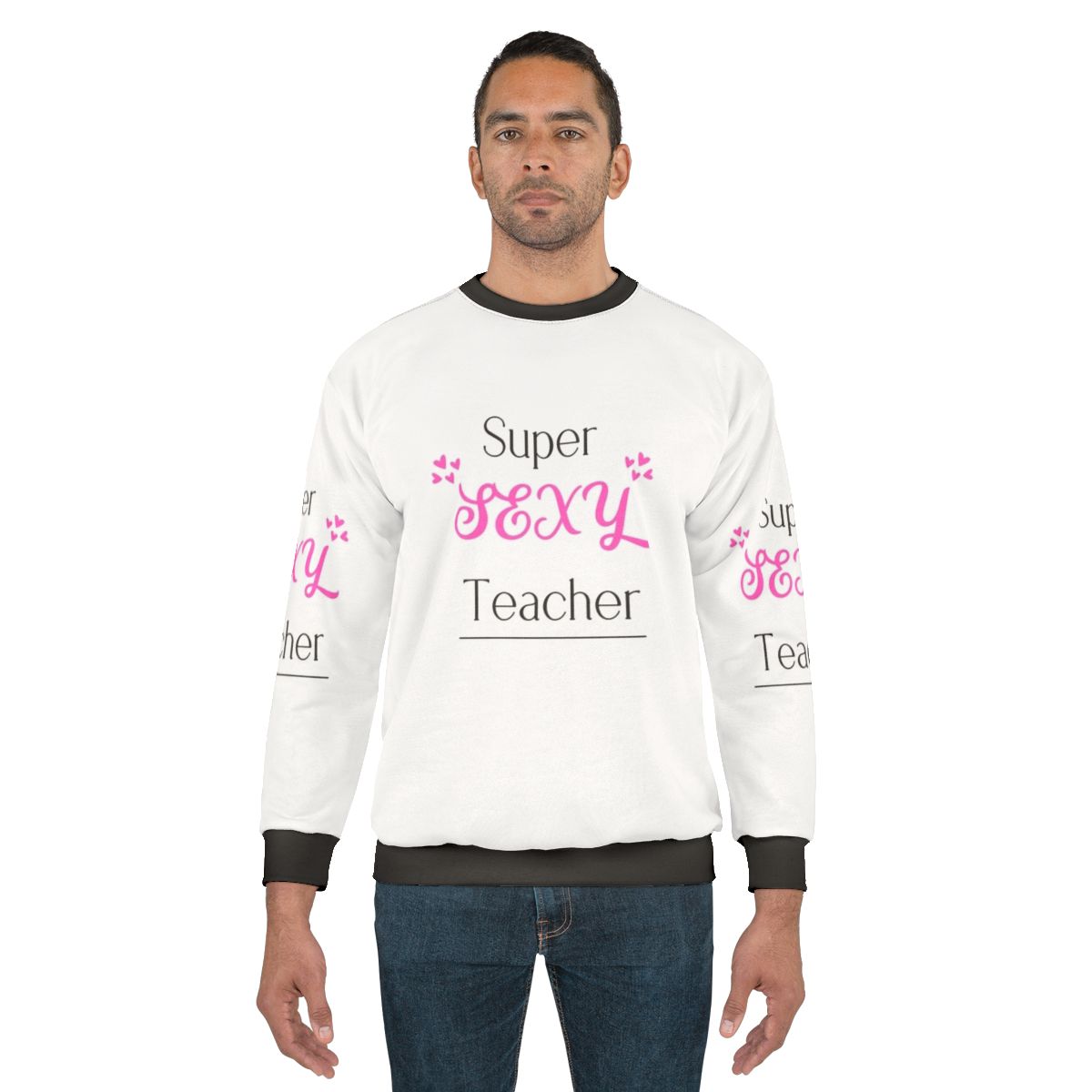 Super Sexy Teacher Sweatshirt