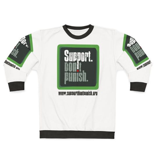Support Don't Punish drug policy reform advocacy sweatshirt