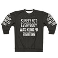 Funny "Surely Not Everybody Was Kung Fu Fighting" sweatshirt with graphic design