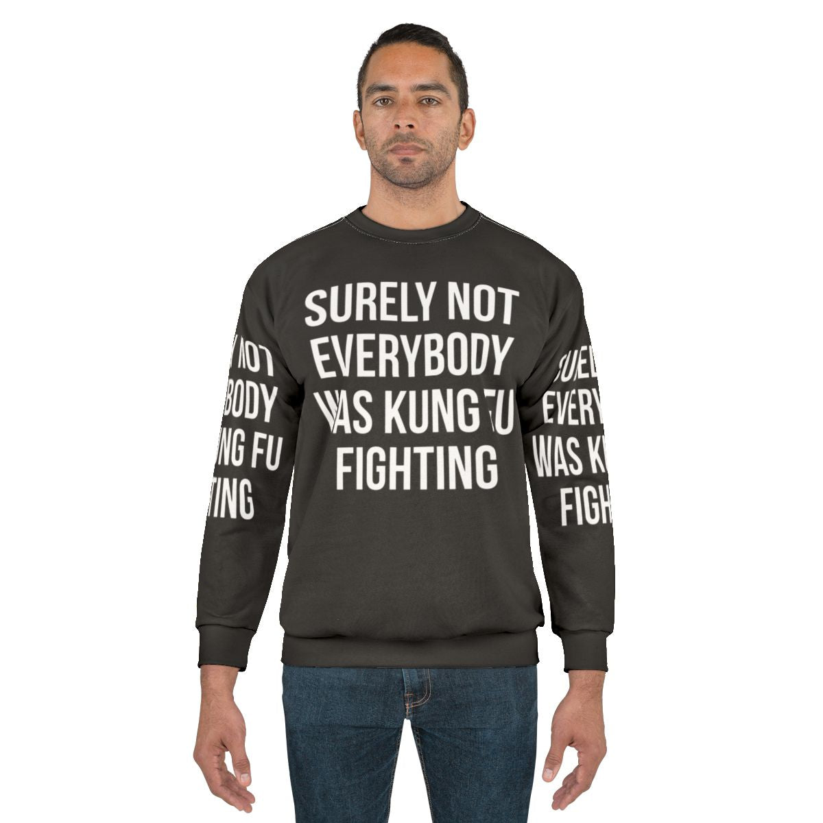 Funny "Surely Not Everybody Was Kung Fu Fighting" sweatshirt with graphic design