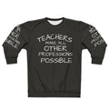 Teachers Make All Other Professions Possible Sweatshirt