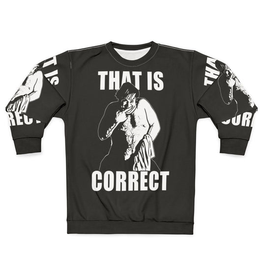 Chris Farley "That Is Correct" Comedy Sweatshirt