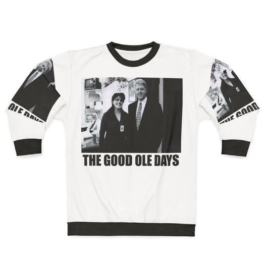 Classic "The Good Ole Days" Clinton Lewinsky Sweatshirt