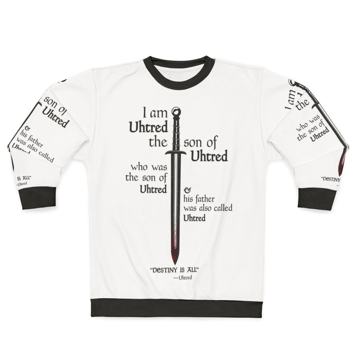 The Last Kingdom Uhtred Destiny Is All Sweatshirt