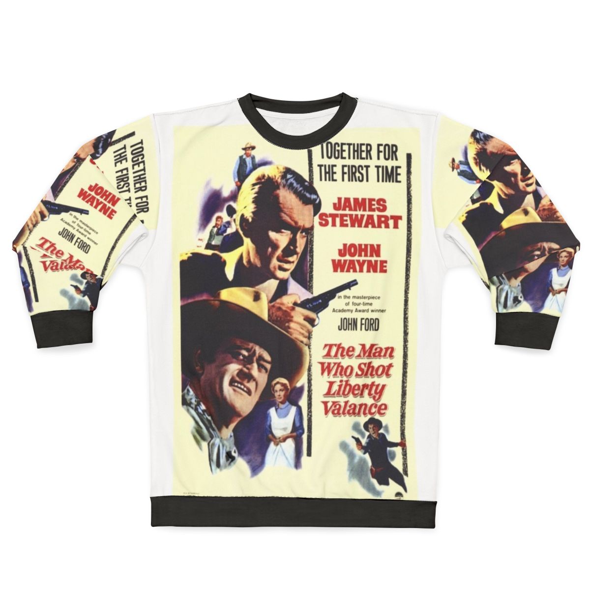 The Man Who Shot Liberty Valance Sweatshirt featuring John Ford, John Wayne, and James Stewart