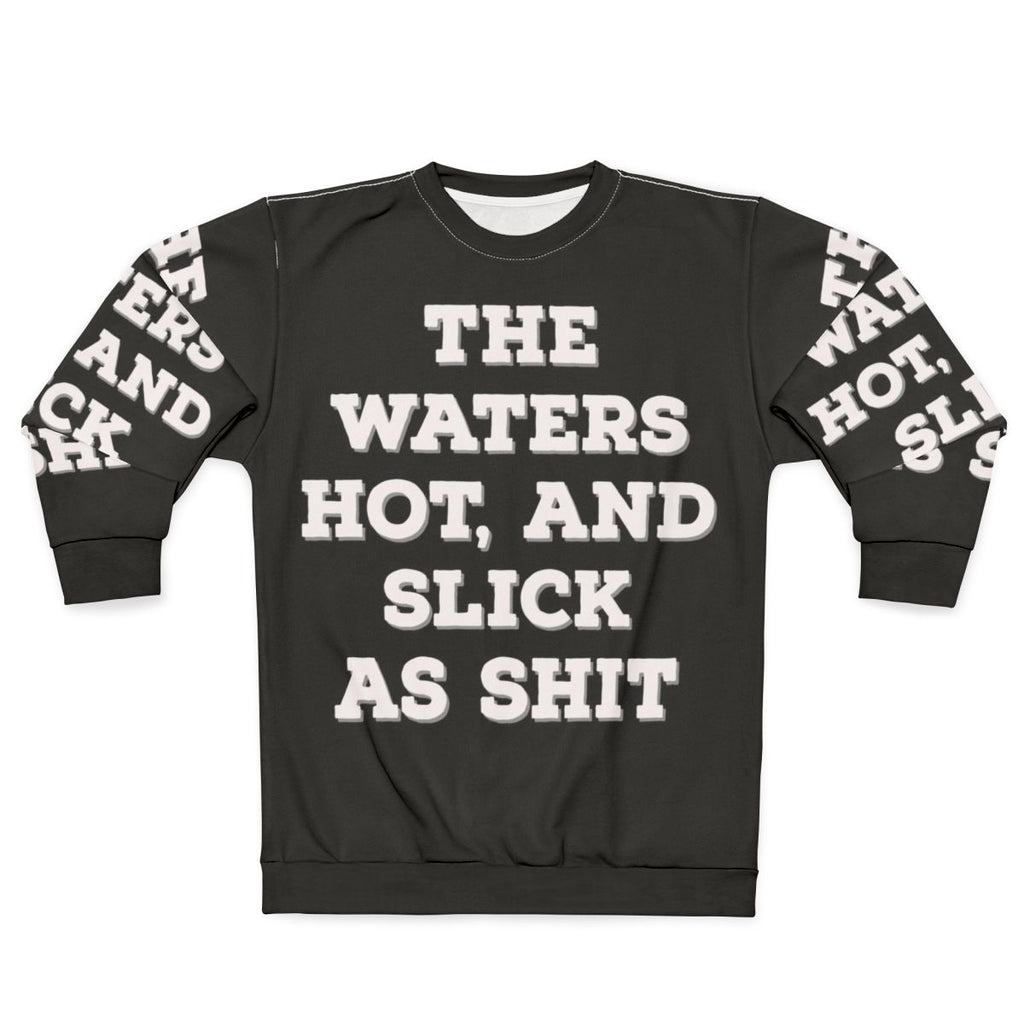 Humorous "The Water Hot And Slick As Shit" Big Mouth Netflix Quote Sweatshirt