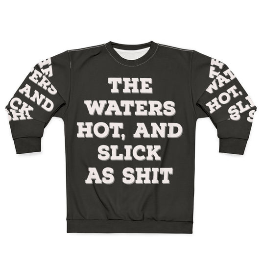 Humorous "The Water Hot And Slick As Shit" Big Mouth Netflix Quote Sweatshirt