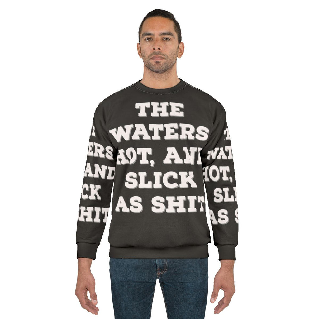 Humorous "The Water Hot And Slick As Shit" Big Mouth Netflix Quote Sweatshirt