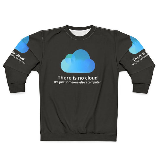 There Is No Cloud programming and coding sweatshirt