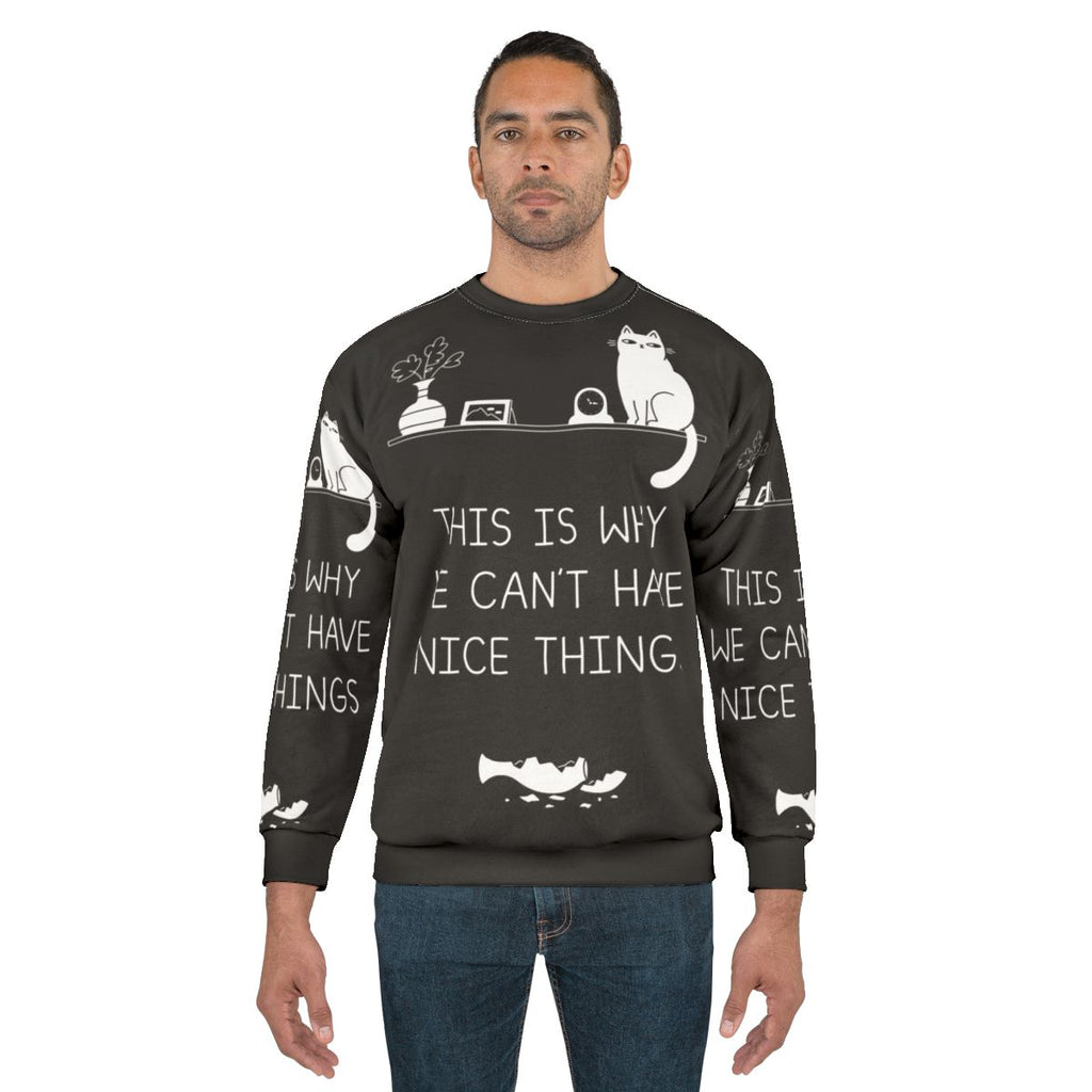 "This Is Why We Can't Have Nice Things" Cat Lover Sweatshirt