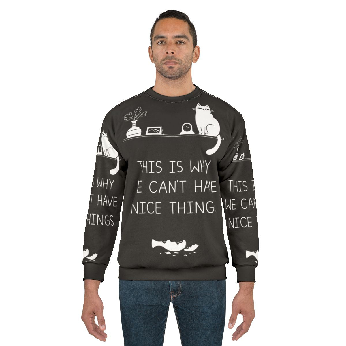 "This Is Why We Can't Have Nice Things" Cat Lover Sweatshirt