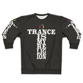 Trance sweatshirt with "Trance Is My Religion" design