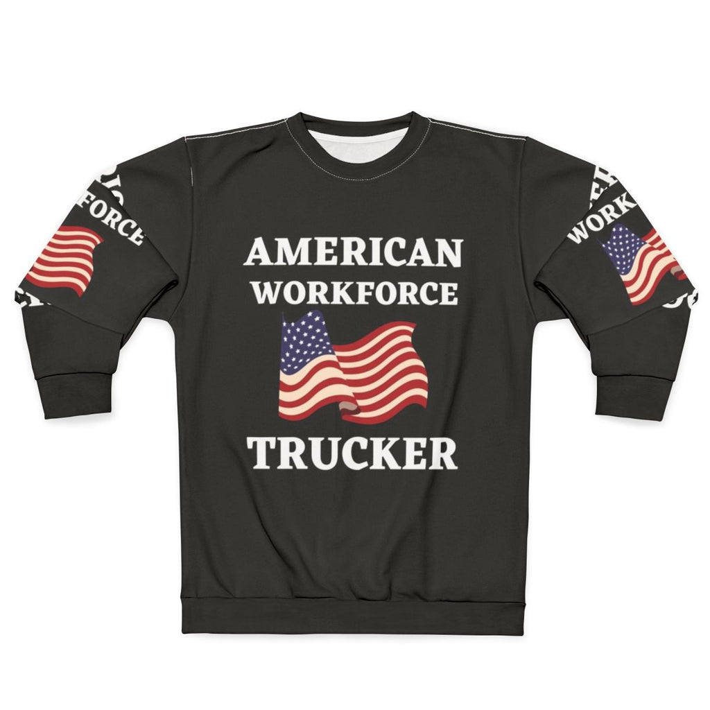 Patriotic Trucker American Workforce Sweatshirt
