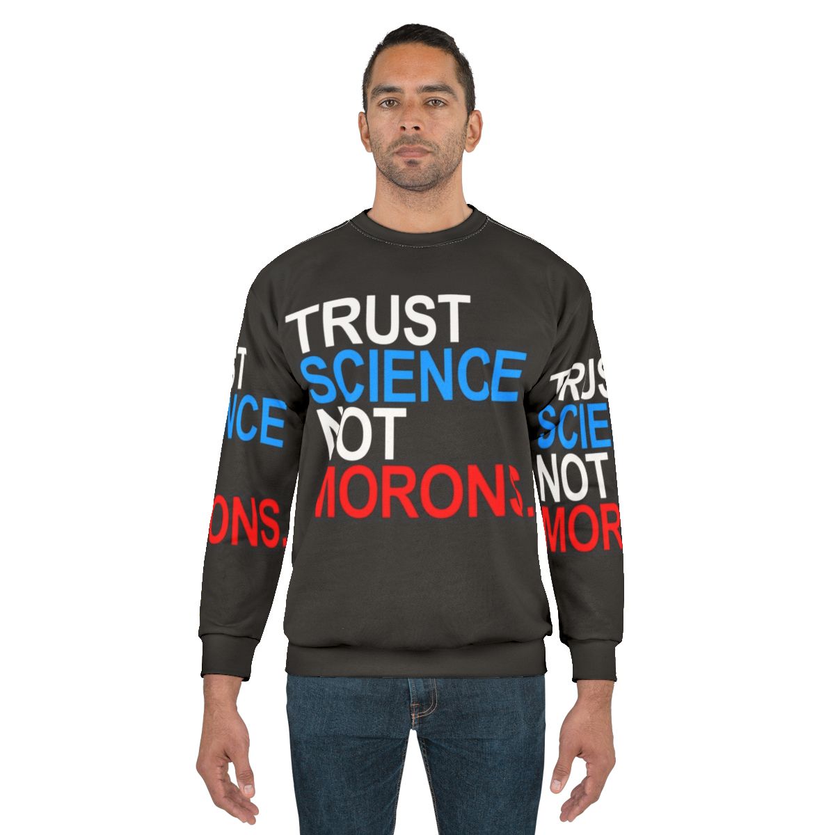 "Trust Science Not Morons" Patriotic Red White Blue Sweatshirt