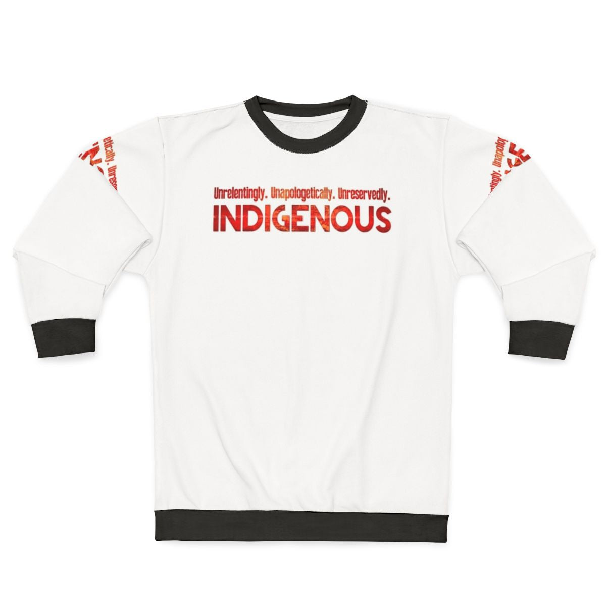 Unapologetically Indigenous Sweatshirt featuring a bold design celebrating native pride and strength