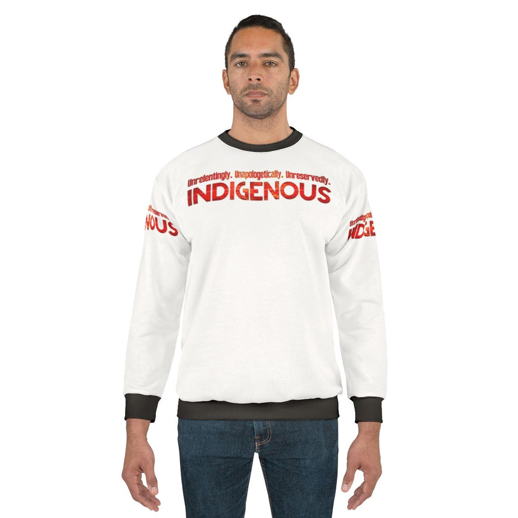 Unapologetically Indigenous Sweatshirt featuring a bold design celebrating native pride and strength