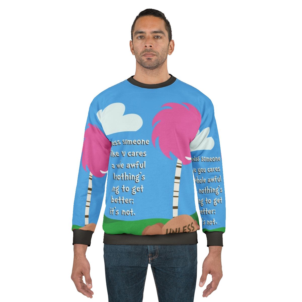 Unless Dr. Seuss The Lorax Sweatshirt